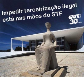 Impedir terceirização ilegal está nas mãos do Supremo