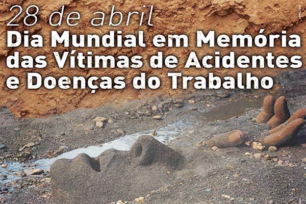 28 de abril é o Dia Mundial em Memória das Vítimas de Acidentes de Trabalho