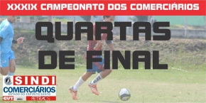 Campeonato dos Comerciários da GV nas quartas de final