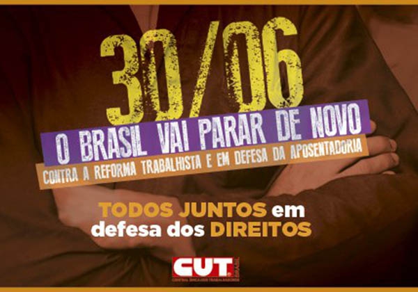 Dia 30/6, vamos parar o Brasil contra as reformas