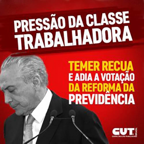 Vitória dos trabalhadores: pressão faz Temer recuar e adiar votação da Previdência